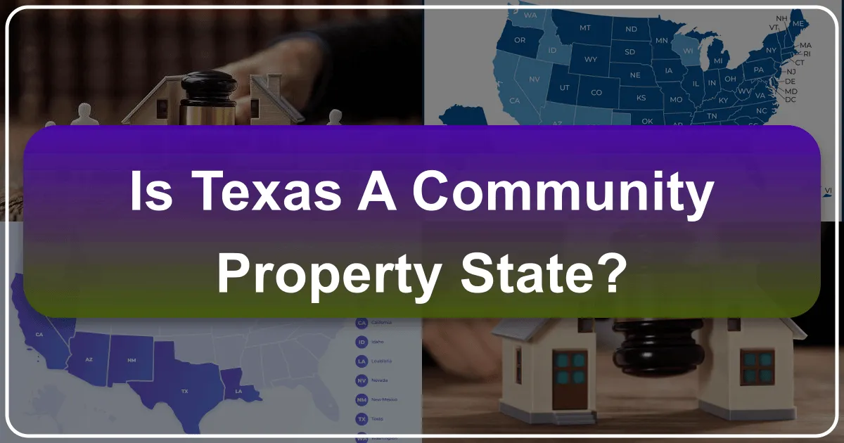 Is Texas a Community Property State? Unraveling Key Financials for Travelers and Newcomers