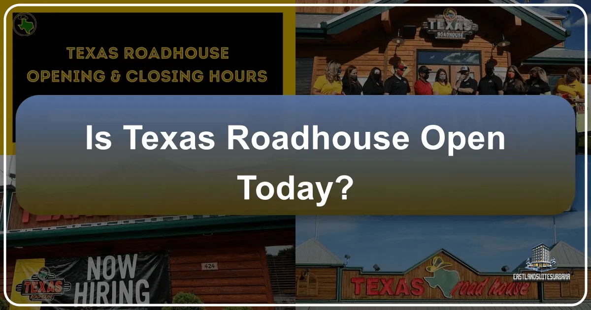 Is Texas Roadhouse Open Today?