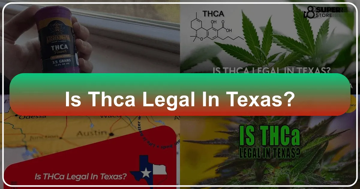 Is THCA Legal in Texas? Navigating Cannabis Laws for Travelers