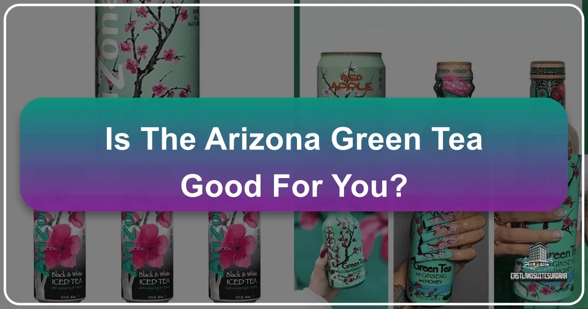 Is Arizona Green Tea Truly Good for You? A Traveler's Perspective on Refreshment and Wellness