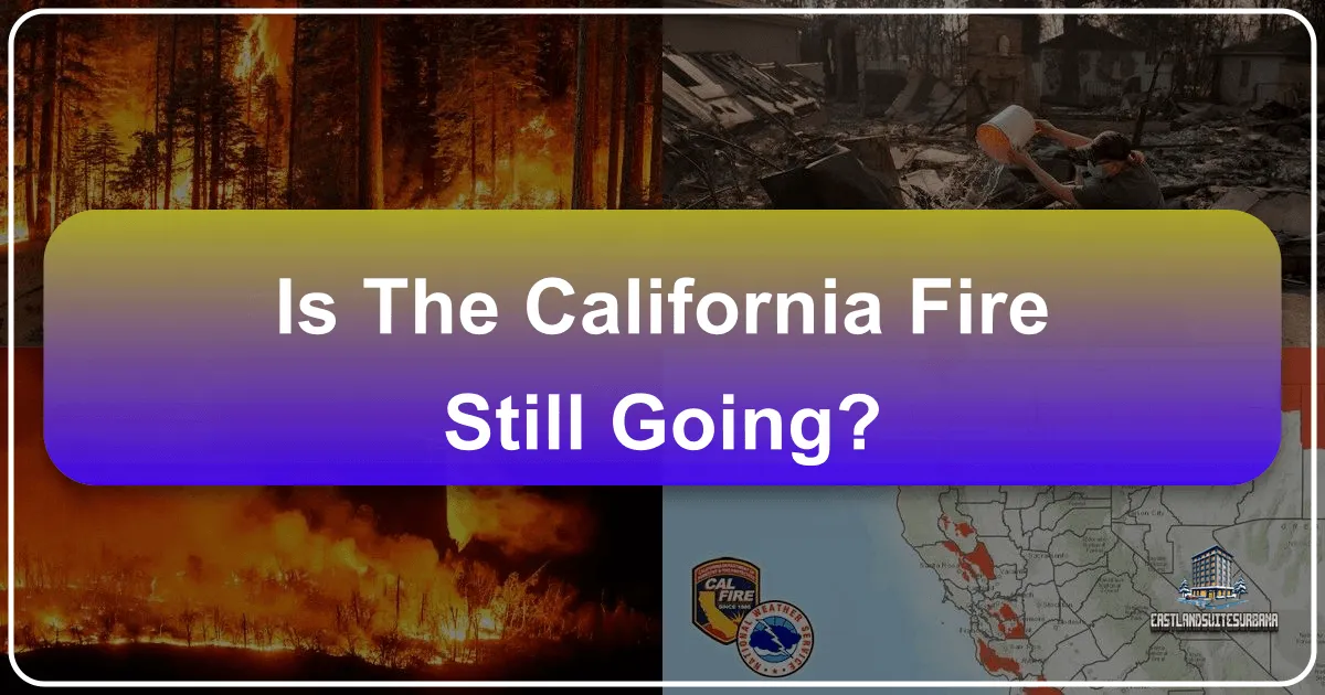 Is The California Fire Still Going?