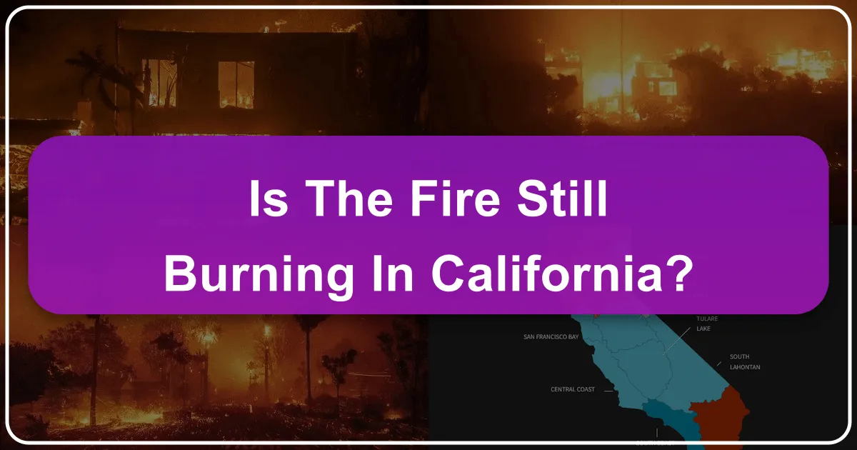 Is the Fire Still Burning in California?