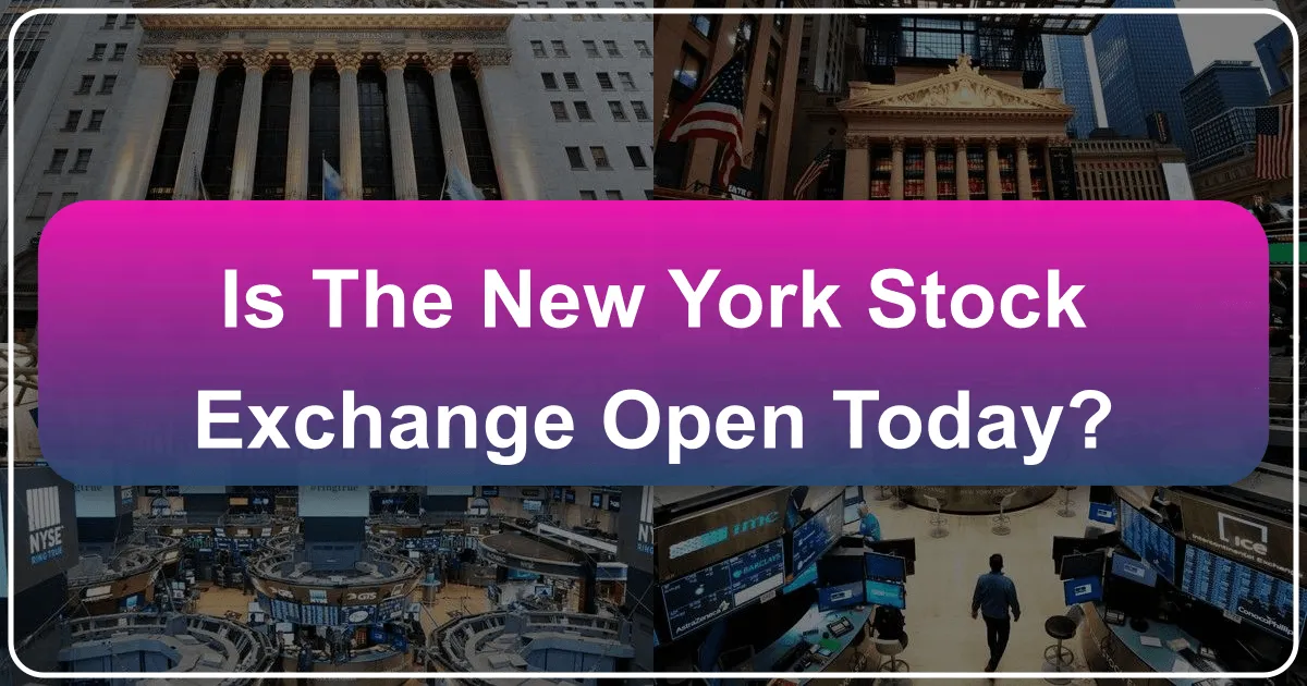 Is the New York Stock Exchange Open Today?