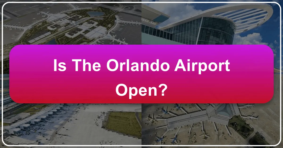 Is the Orlando Airport Open?