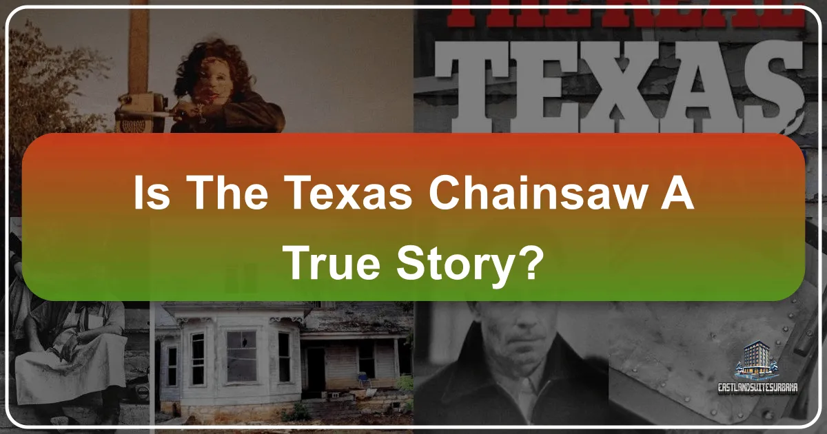 Is The Texas Chainsaw Massacre a True Story? Unraveling the Legend Behind the Screen