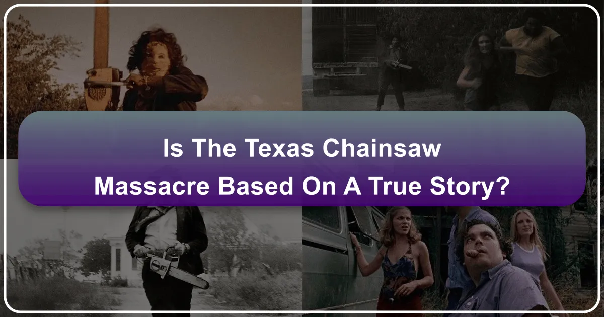 Is The Texas Chainsaw Massacre Based on a True Story?