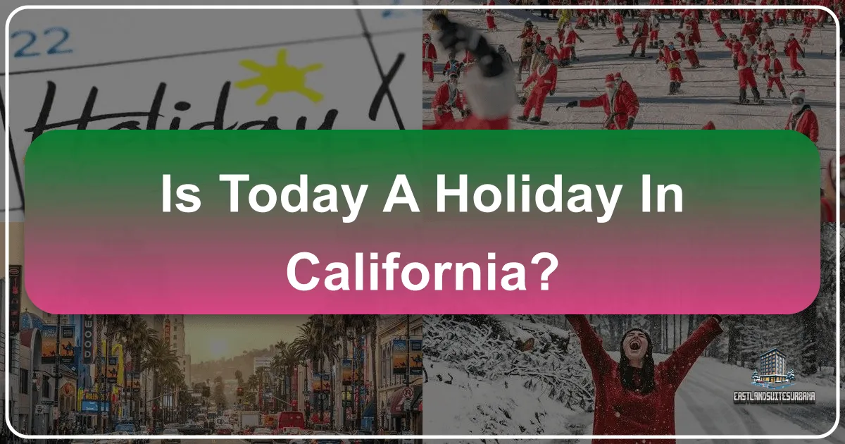 Is Today A Holiday In California?