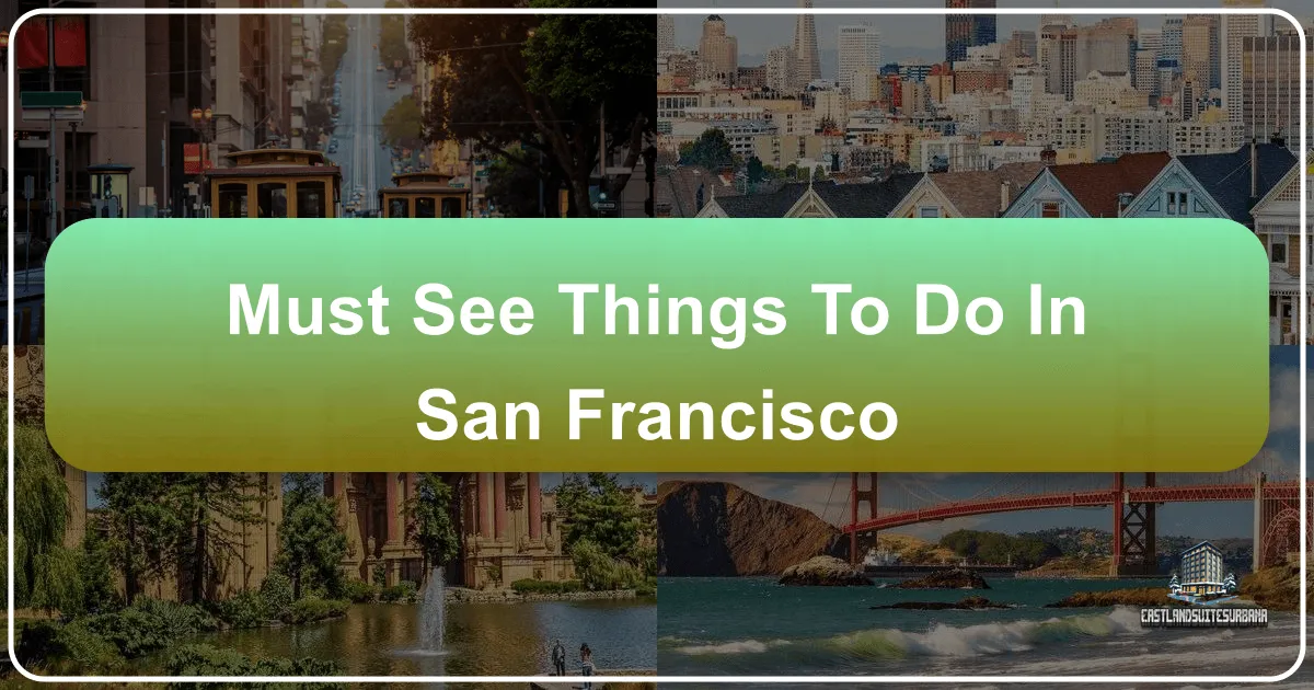 Must See Things To Do In San Francisco