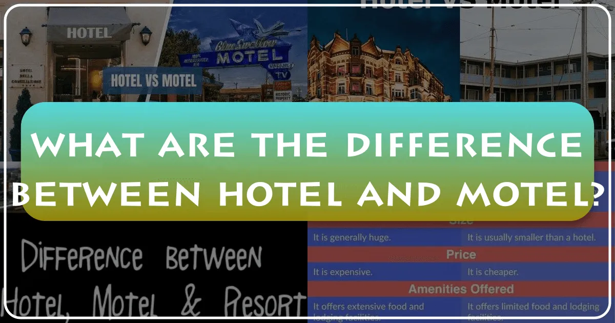 What Are The Differences Between Hotel And Motel?