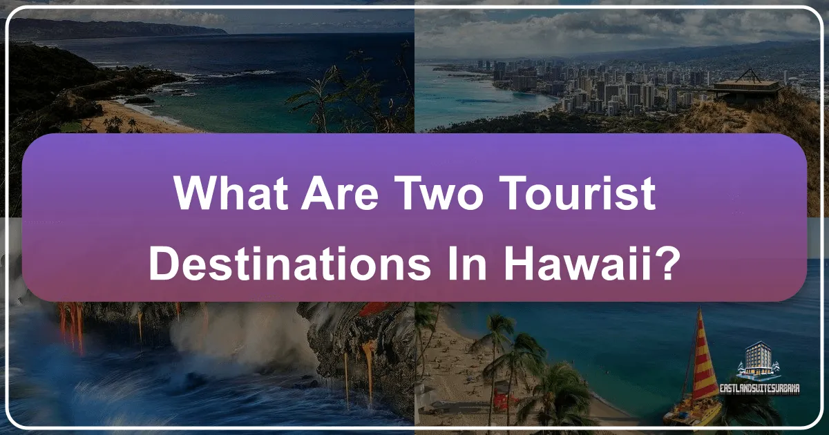 What Are Two Tourist Destinations In Hawaii?