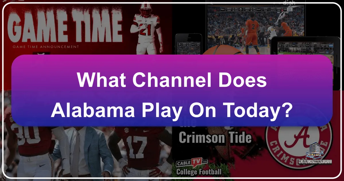 what channel does alabama play on today