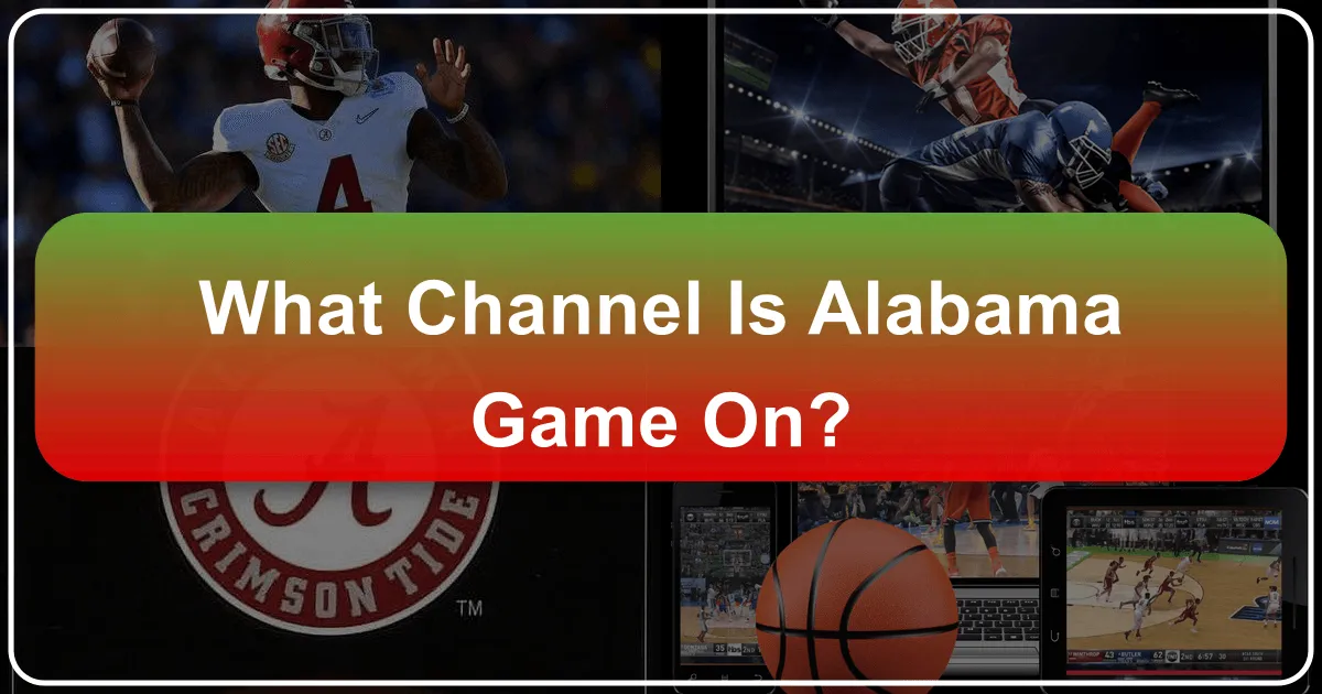 What Channel Is the Alabama Game On? Your Ultimate Guide to Experiencing Collegiate Sports and Southern Hospitality