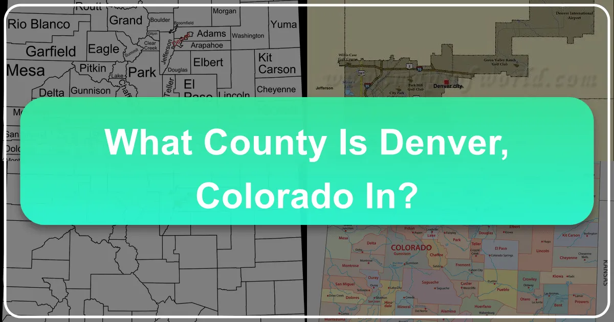 What County Is Denver, Colorado In? A Comprehensive Guide to the Mile-High City