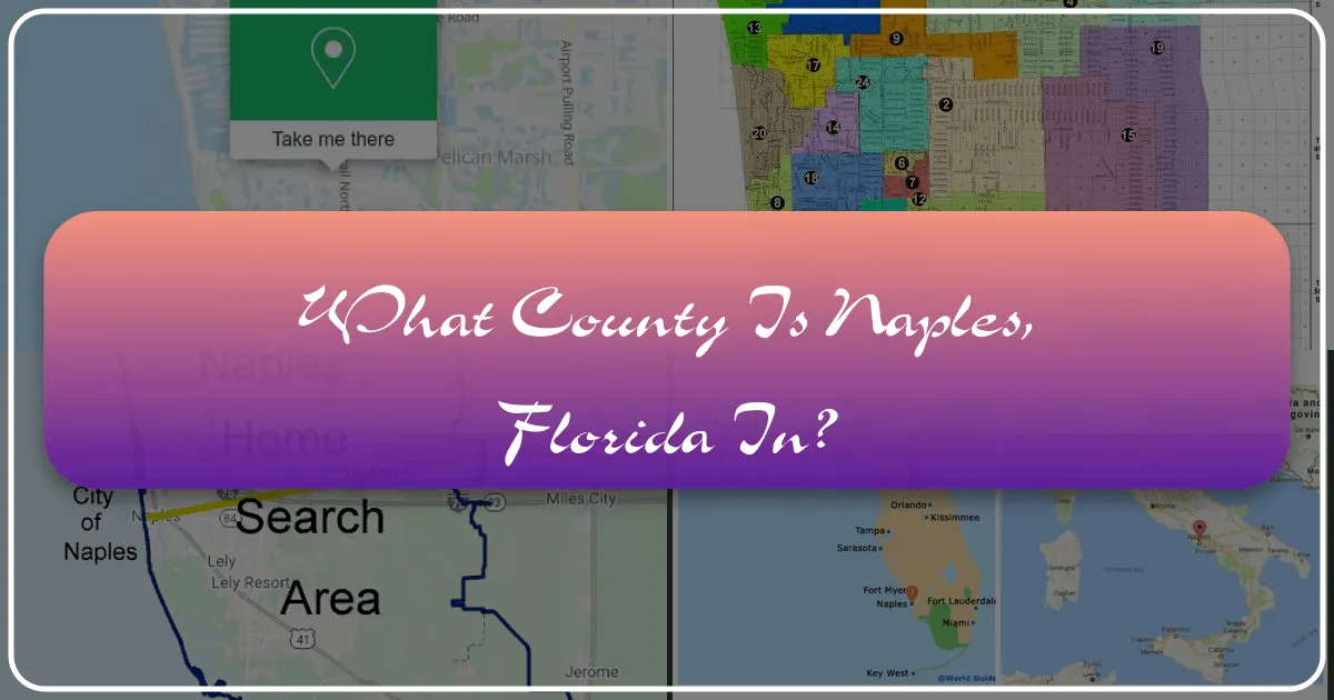 What County is Naples, Florida In? A Comprehensive Guide to its Charms and Lifestyle