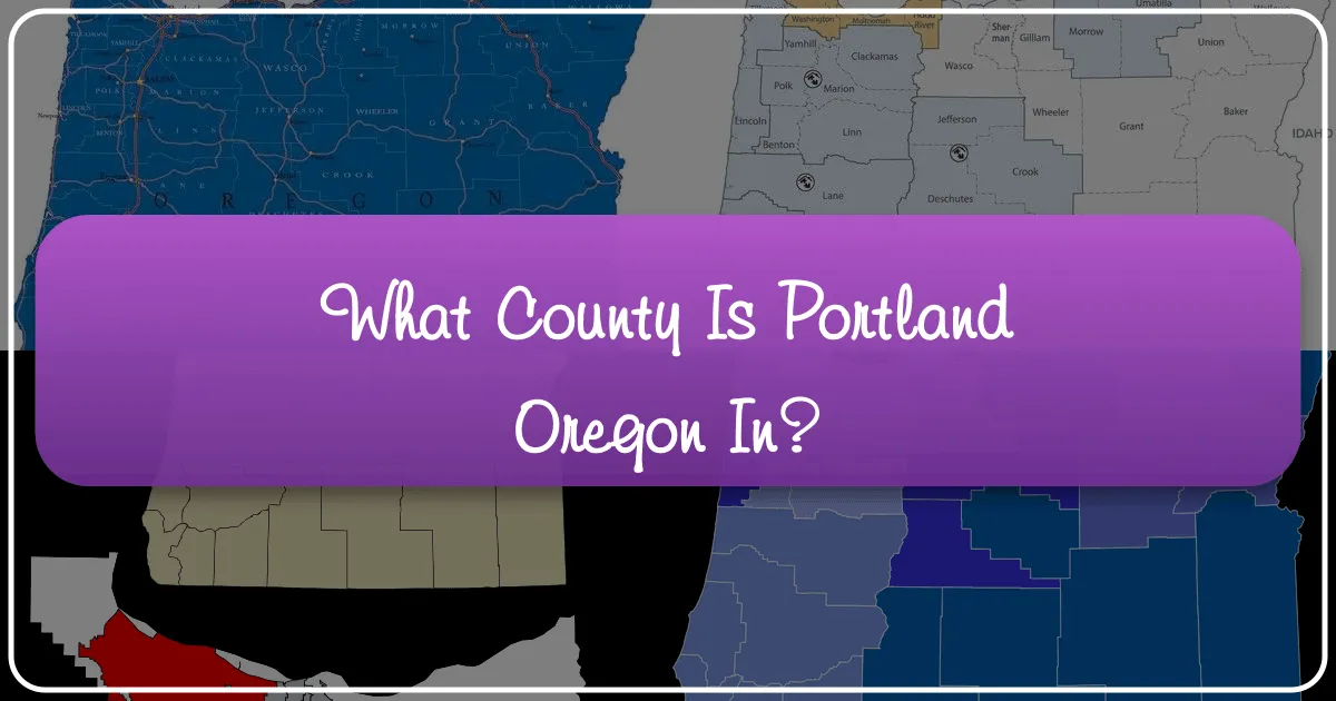 What County Is Portland, Oregon In?
