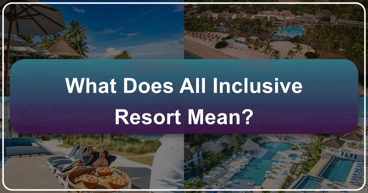 What Does All-Inclusive Resort Mean?