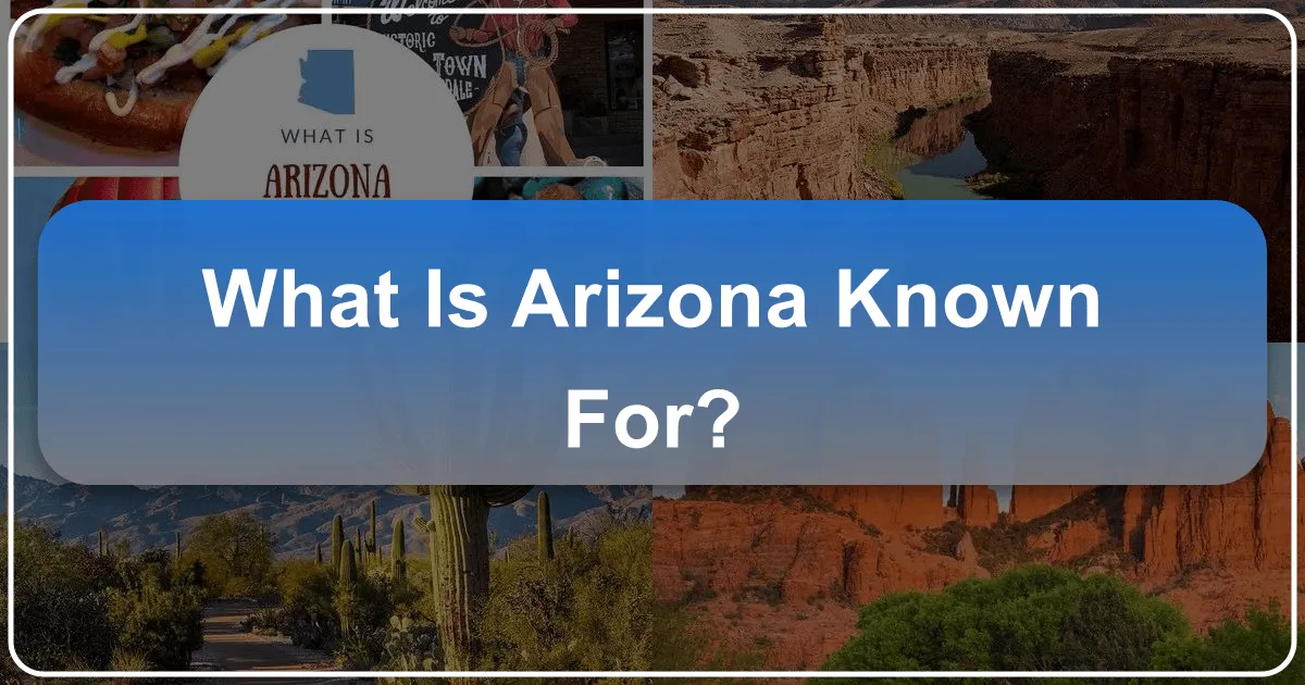 What is Arizona Known For?