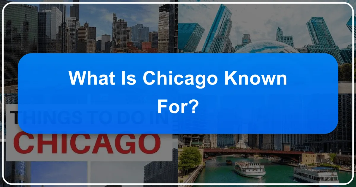 What is Chicago Known For?