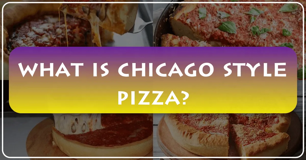 What is Chicago Style Pizza?