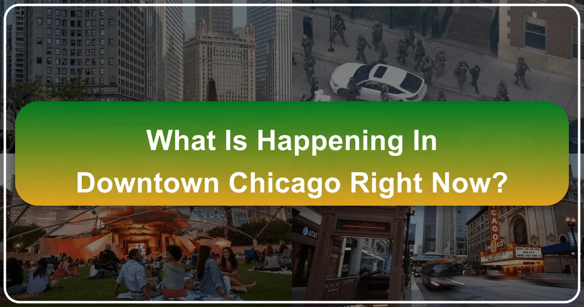 what is happening in downtown chicago right now