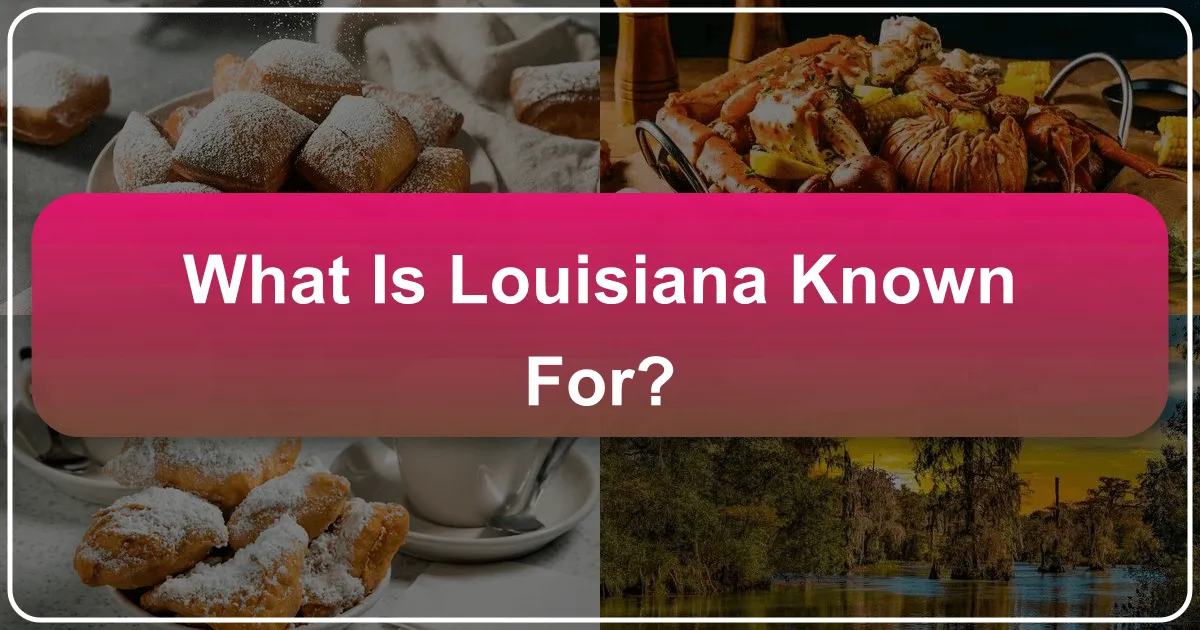 What is Louisiana Known For?