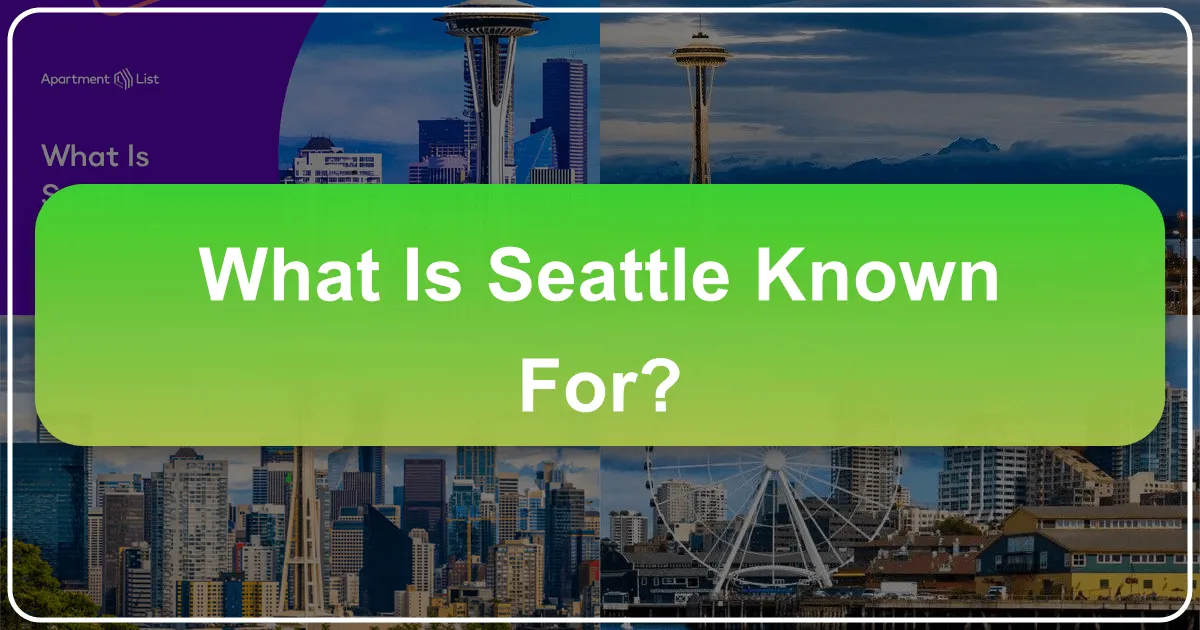 What Is Seattle Known For?