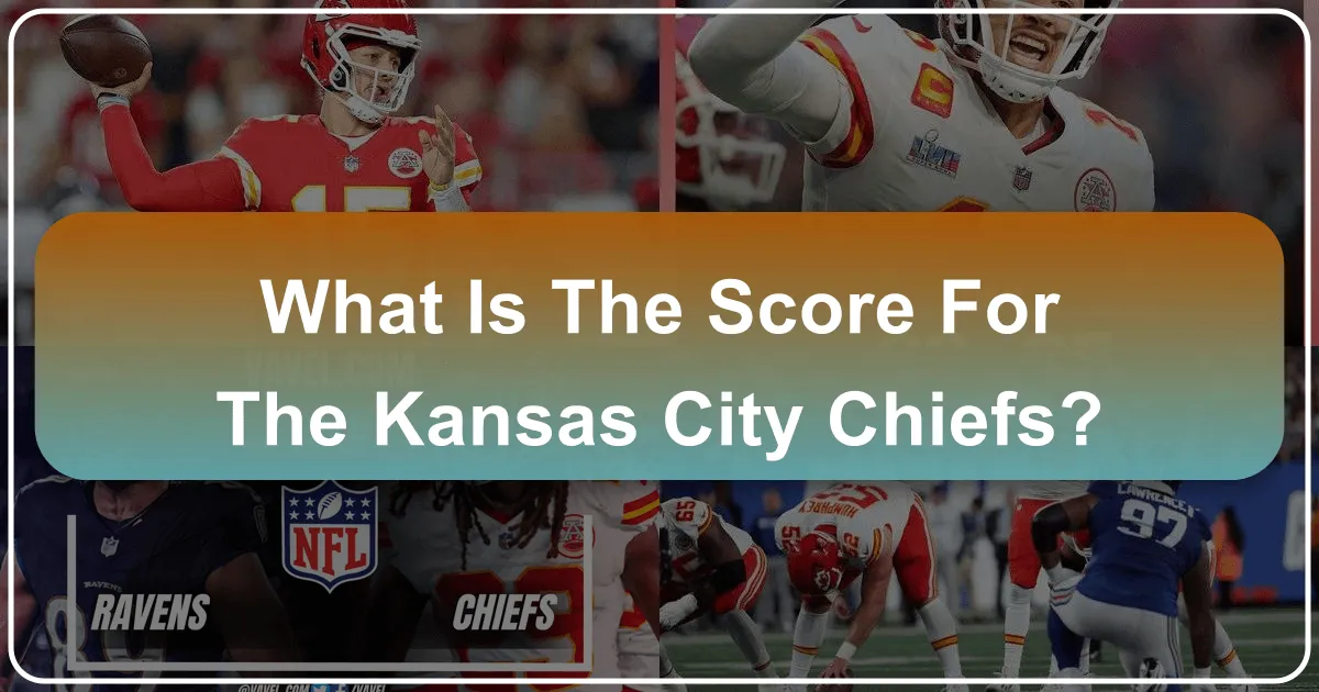 What is the Score for the Kansas City Chiefs?