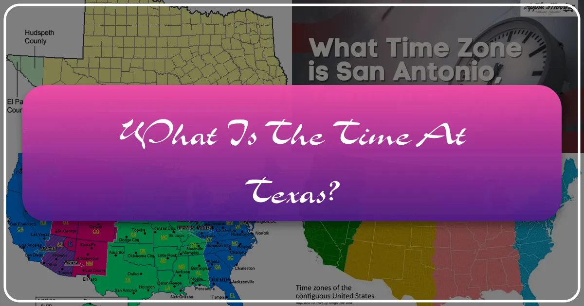 What is the Time at Texas: A Comprehensive Guide for Travelers