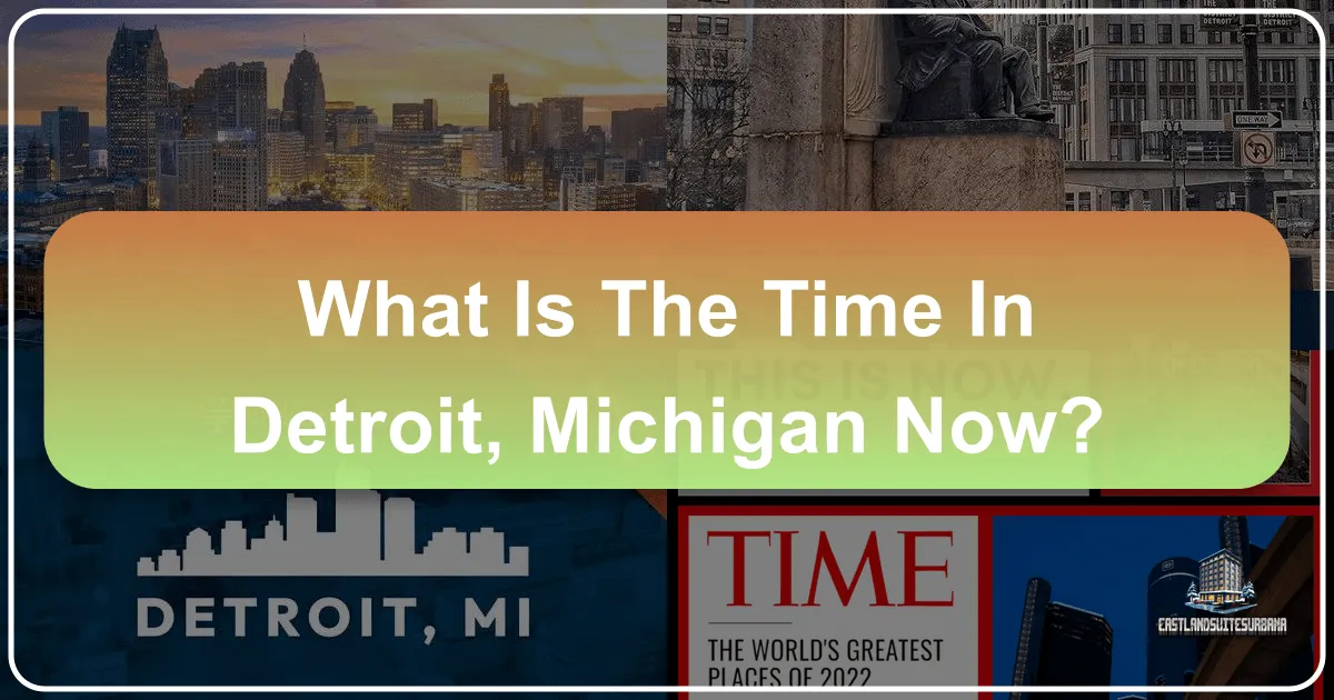 What Is The Time In Detroit, Michigan Now?