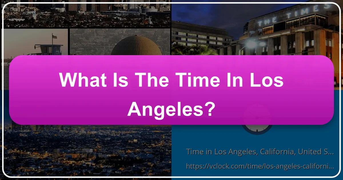 What is the Time in Los Angeles?