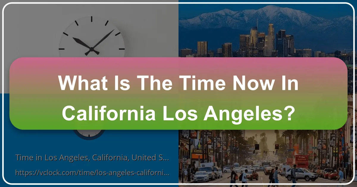 What is the Time Now in California Los Angeles?
