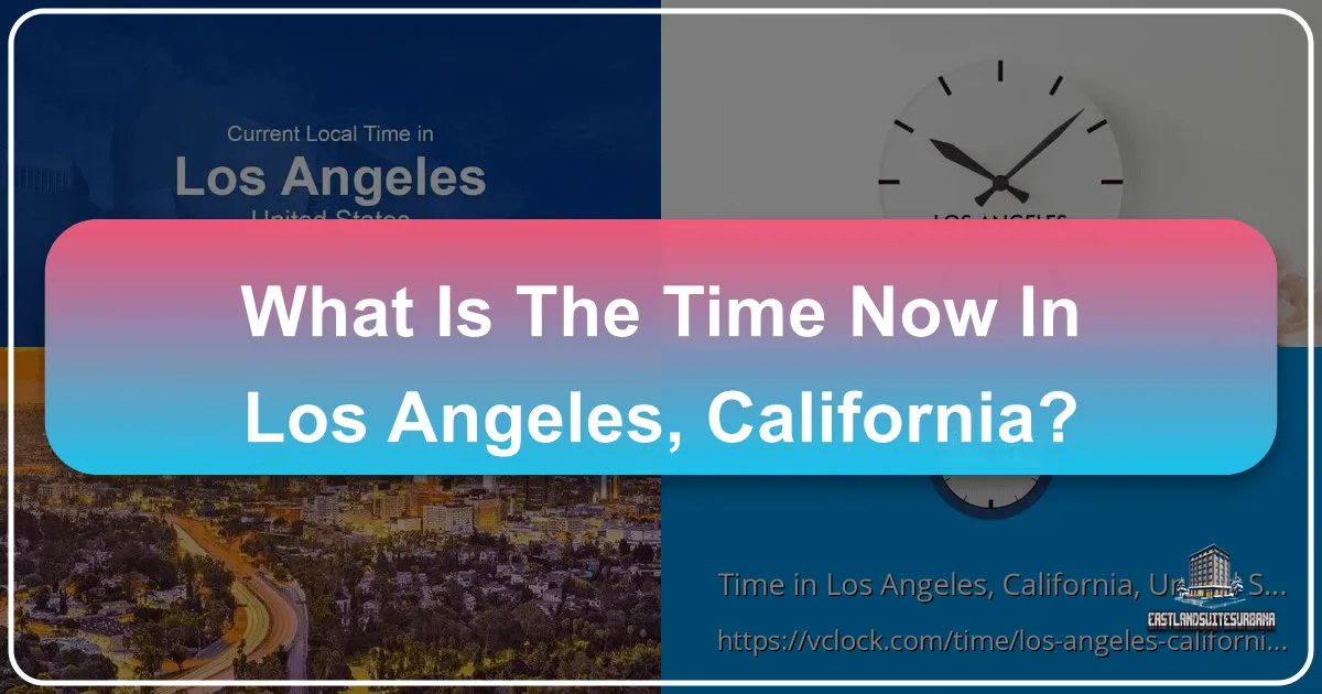 What is the Time Now in Los Angeles, California?