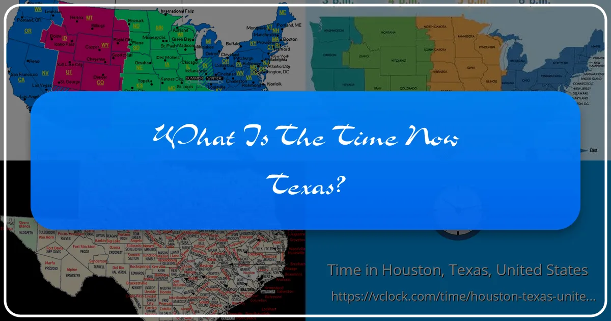 What is the Time Now Texas? Navigating Time Zones for Your Ultimate Lone Star State Adventure