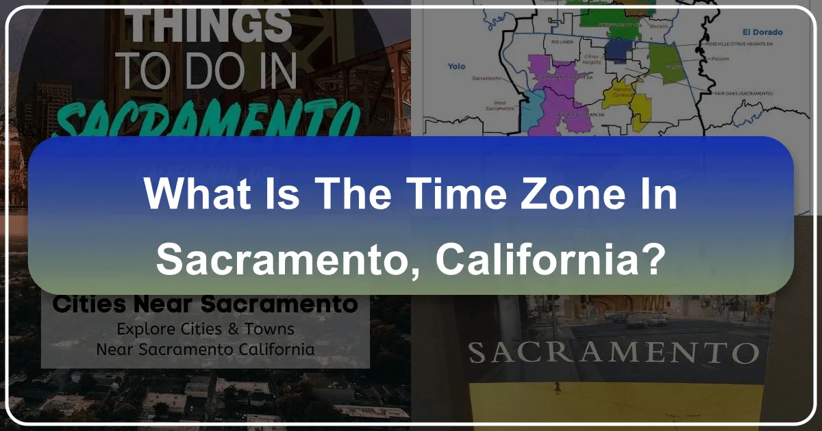What is the Time Zone in Sacramento, California?