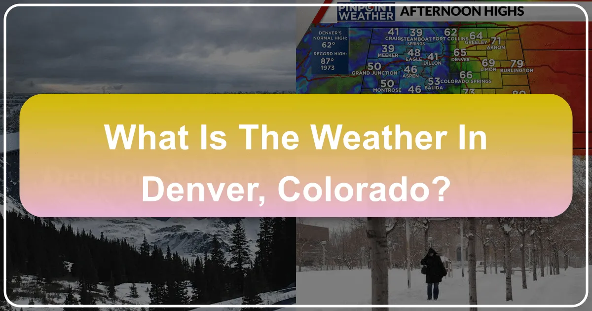 What is the Weather in Denver, Colorado?