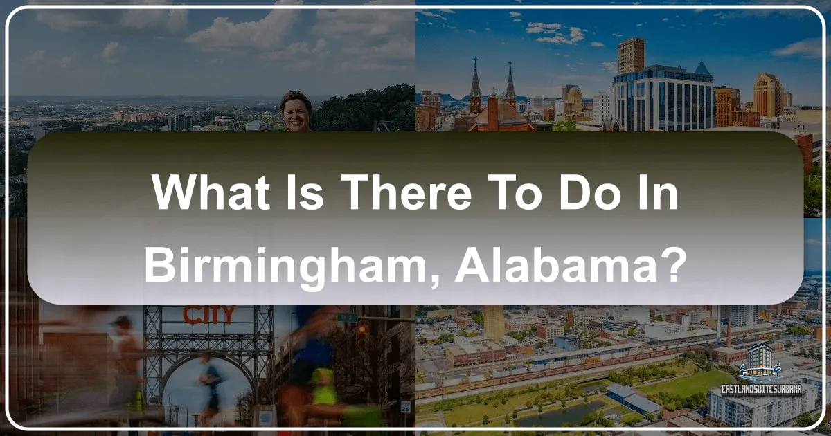 What Is There To Do In Birmingham, Alabama?