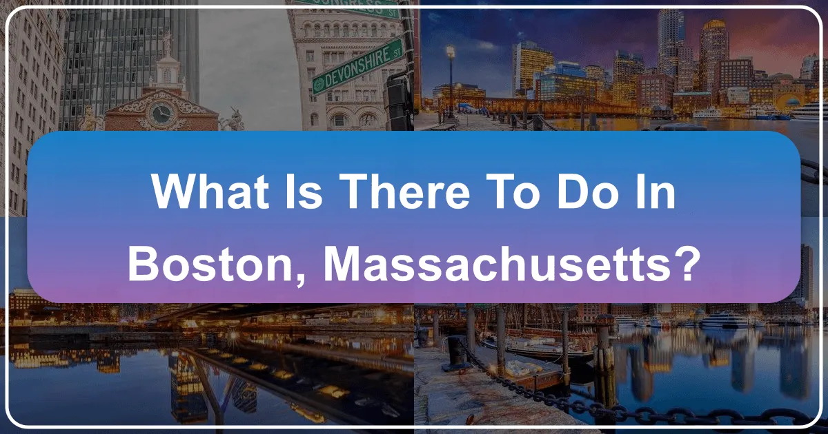 Discovering Boston: An Unforgettable Journey Through Massachusetts' Historic Heart