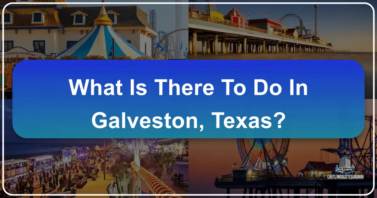 What is There to Do in Galveston, Texas