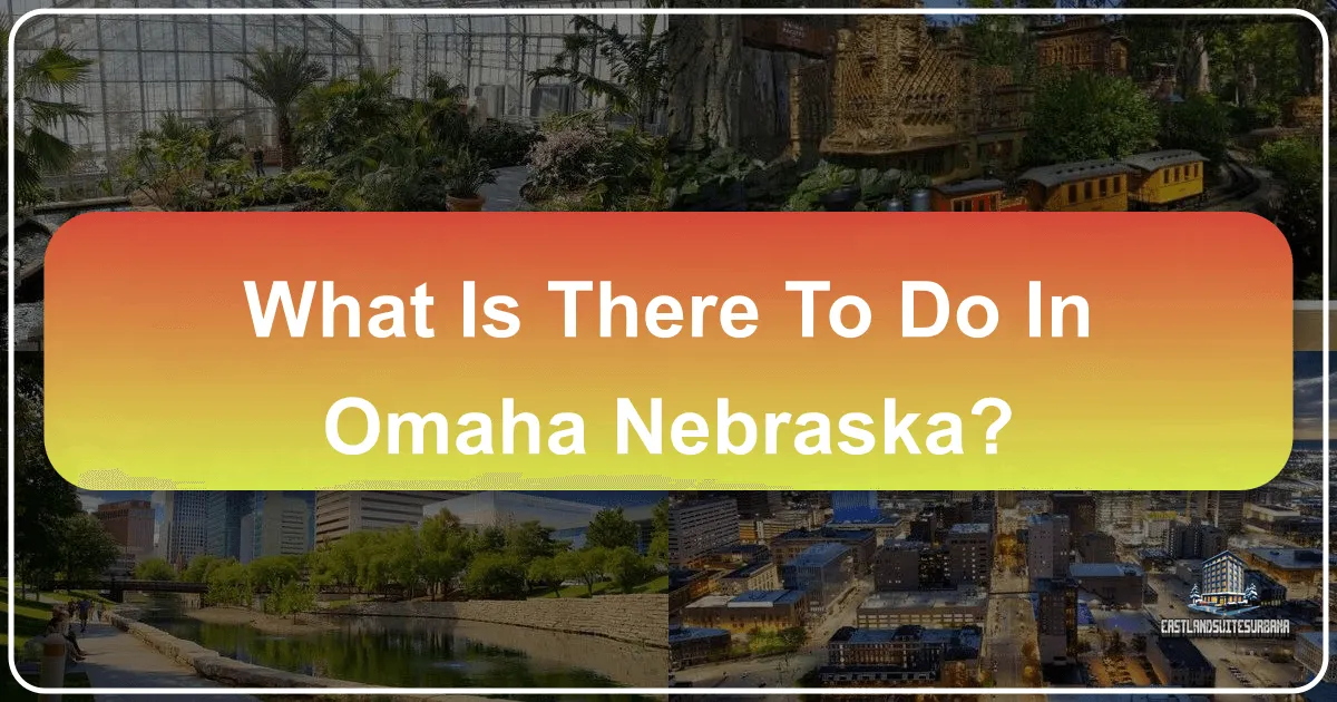What Is There To Do In Omaha Nebraska?