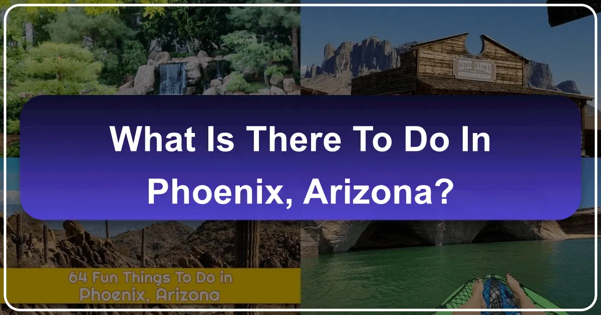 what is there to do in phoenix arizona