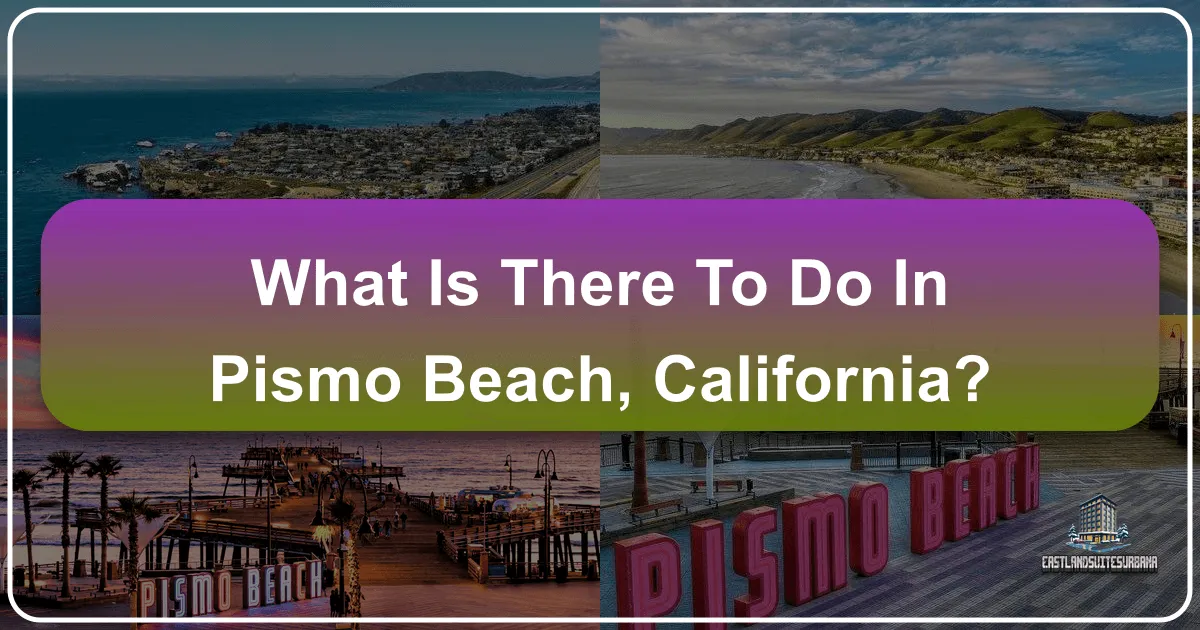 What Is There To Do In Pismo Beach, California?