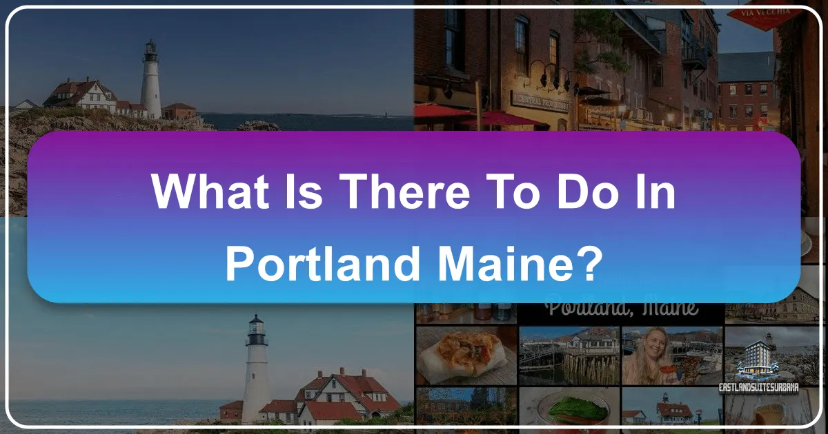 What Is There To Do In Portland Maine?