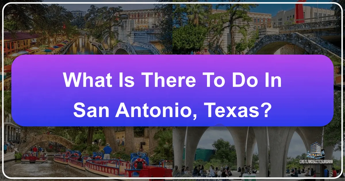 What is There to Do in San Antonio, Texas?