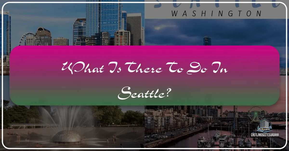 What is There to Do in Seattle