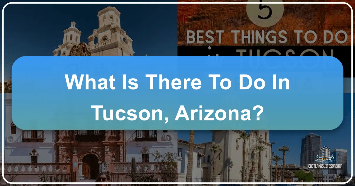 What is There to Do in Tucson, Arizona?