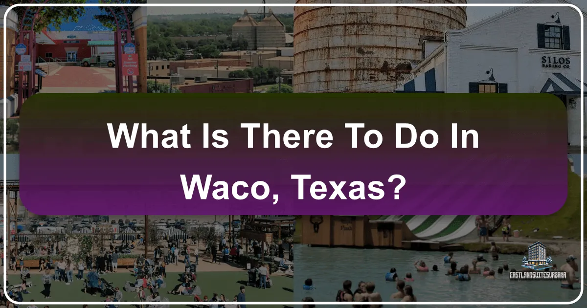 What Is There To Do In Waco, Texas?
