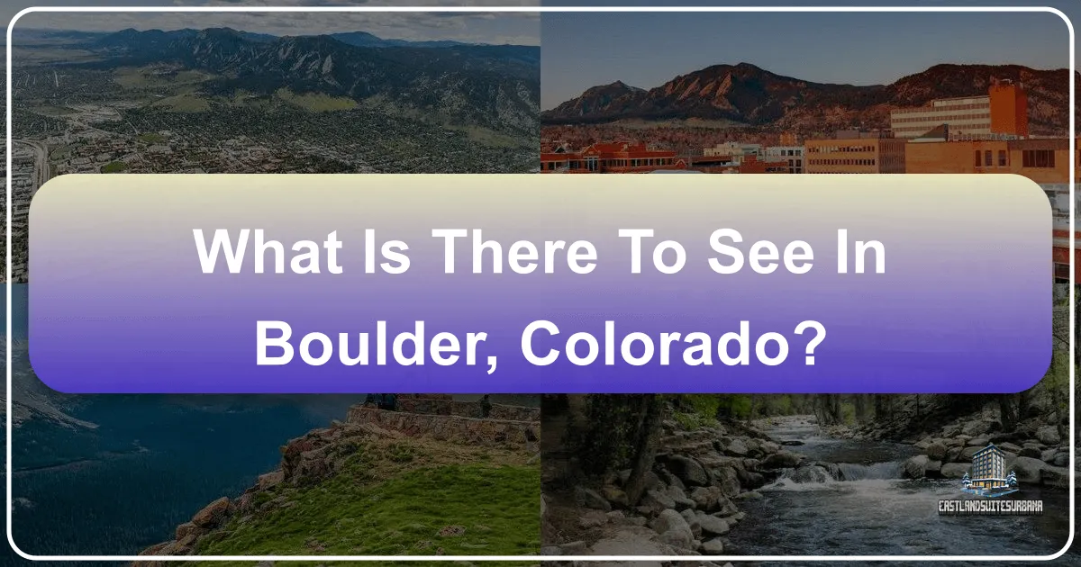 What Is There To See In Boulder, Colorado?