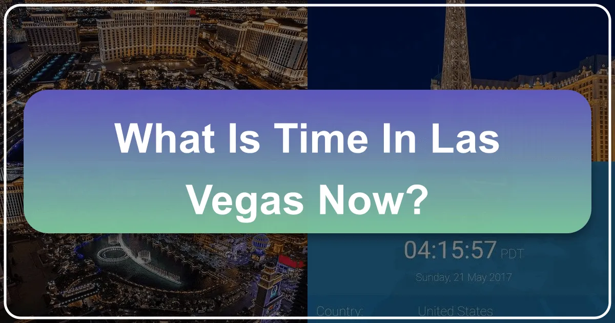 What is Time in Las Vegas Now: Maximizing Your Unforgettable Experience