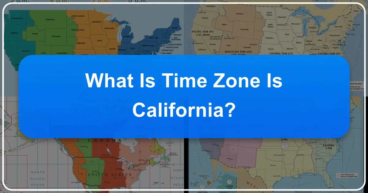 What Time Zone Is California? Your Ultimate Guide to Navigating the Golden State