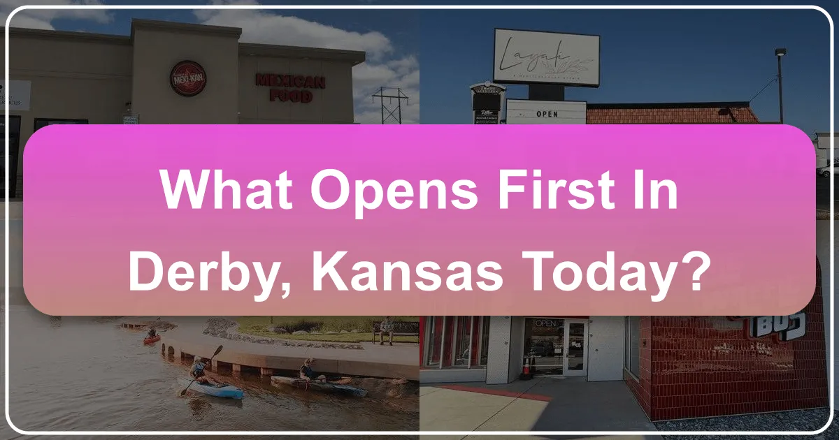 what opens first in derby kansas today